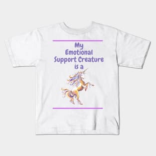 My Emotional Support Creature is a Unicorn Kids T-Shirt